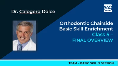 Thumbnail for Orthodontic Chairside Basic Skill Enrichment - Session 5: Final Overview