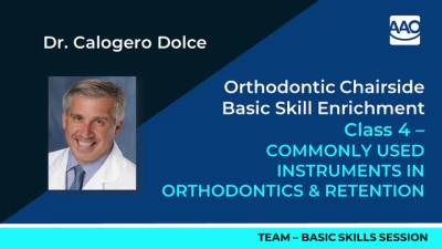 Thumbnail for Ortho Chairside Basic Skill Enrichment - Session 4: Commonly Used Instruments in Orthodontics & Rentention