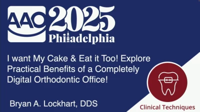 Thumbnail for AAO Annual Session 2025 - I Want My Cake & Eat It Too! Explore Practical Benefits of a Completely Digital Orthodontic Office!