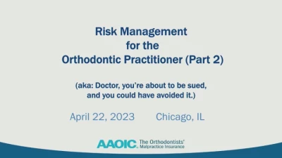 Thumbnail for AAOIC Risk Management for Orthodontists (Course #2): Doctor, You are About to be Sued and You Could Have Avoided It