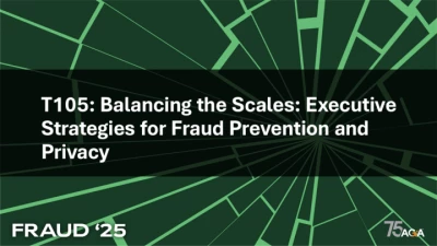 Thumbnail for T105: Balancing the Scales: Executive Strategies for Fraud Prevention and Privacy