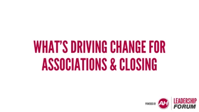 Thumbnail for What’s Driving Change for Associations & Closing