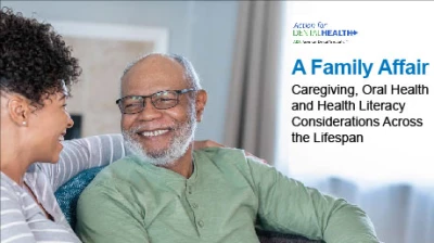 Thumbnail for A Family Affair: Caregiving, Oral Health and Health Literacy Considerations Across the Lifespan