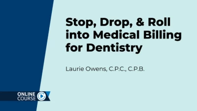 Thumbnail for Stop, Drop, & Roll into Medical Billing for Dentistry