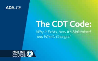 Thumbnail for The CDT Code: ​Why It Exists, How It’s Maintained and What’s Changed (2026 CDT Codes: Clinical Practice Series Part 1)