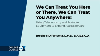 Thumbnail for We Can Treat You Here or There, We Can Treat You Anywhere! Using Teledentistry and Portable Equipment to Expand Access to Care