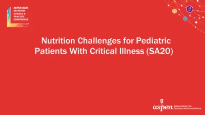 Thumbnail for Nutrition Challenges for Pediatric Patients With Critical Illness (SA20)