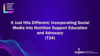 Thumbnail for It Just Hits Different: Incorporating Social Media Into Nutrition Support Education and Advocacy (T34)