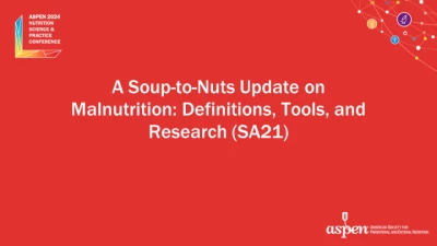 Thumbnail for A Soup-to-Nuts Update on Malnutrition: Definitions, Tools, and Research (SA21)