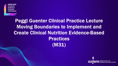 Thumbnail for Peggi Guenter Clinical Practice Lecture: Moving Boundaries to Implement and Create Clinical Nutrition Evidence-Based Practices (M31)