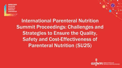 Thumbnail for International Parenteral Nutrition Summit Proceedings: Challenges and Strategies to Ensure the Quality, Safety and Cost-Effectiveness of Parenteral Nutrition (SU25)