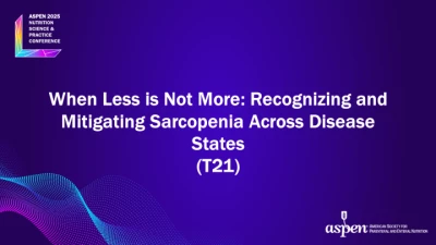 Thumbnail for When Less is Not More: Recognizing and Mitigating Sarcopenia Across Disease States (T21)
