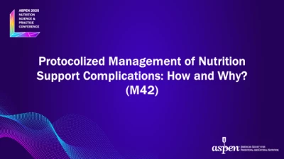 Thumbnail for Protocolized Management of Nutrition Support Complications: How and Why? (M42)