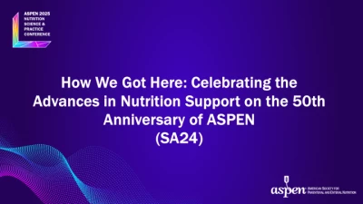 Thumbnail for How We Got Here: Celebrating the Advances in Nutrition Support on the 50th Anniversary of ASPEN (SA24)