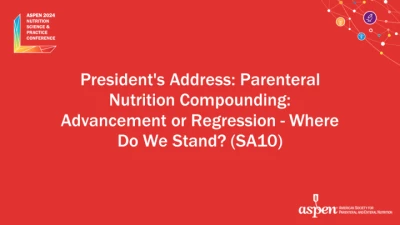 Thumbnail for President's Address: Parenteral Nutrition Compounding: Advancement or Regression - Where Do We Stand? (SA10)