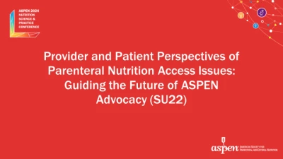 Thumbnail for Provider and Patient Perspectives of Parenteral Nutrition Access Issues: Guiding the Future of ASPEN Advocacy (SU22)