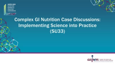 Thumbnail for Complex GI Nutrition Case Discussions: Implementing Science into Practice (SU33)