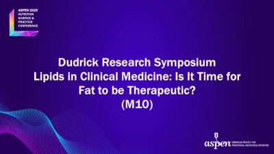 Thumbnail for Dudrick Research Symposium: Lipids in Clinical Medicine: Is It Time for Fat to be Therapeutic? (M10)