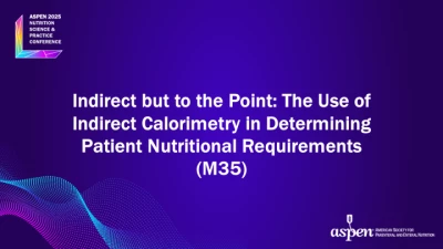 Thumbnail for Indirect but to the Point: The Use of Indirect Calorimetry in Determining Patient Nutritional Requirements (M35)