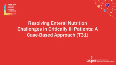 Thumbnail for Resolving Enteral Nutrition Challenges in Critically Ill Patients: A Case-Based Approach (T31)