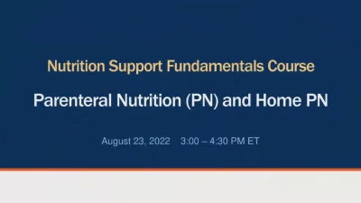 Thumbnail for Parenteral Nutrition (PN) and Home PN