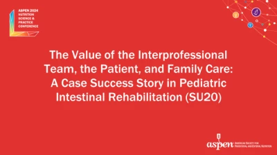 Thumbnail for The Value of the Interprofessional Team, the Patient, and Family Care: A Case Success Story in Pediatric Intestinal Rehabilitation (SU20)
