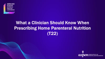 Thumbnail for What a Clinician Should Know When Prescribing Home Parenteral Nutrition (T22)