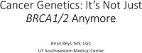 Thumbnail for Cancer Genetics, It's Not Just BRCA1/2 Anymore