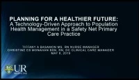 Thumbnail for Planning for a Healthier Future: A Technology-Driven Approach to Population Health Management in a Safety Net Primary Care Practice