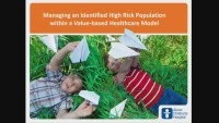 Thumbnail for Managing an Identified High-Risk Population Within a Value-Based Healthcare Model