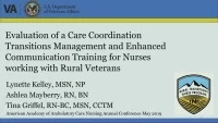 Thumbnail for Evaluation of a Care Coordination and Transition Management and Enhanced Communication Training for Nurses Working with Rural Veterans