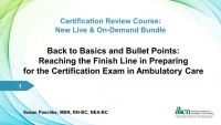 Thumbnail for Back to Basics and Bullet Points (Archived Webinar): Reaching the Finish Line in Preparing for the Certification Exam in Ambulatory Care