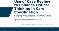 Thumbnail for Use of Case Review to Enhance Critical Thinking in Care Coordination