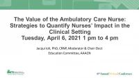 Thumbnail for The Value of the Ambulatory Care Nurse: Strategies to Quantify Nurses’ Impact in the Clinical Setting - Part 1