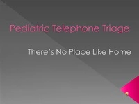 Thumbnail for Pediatric Telephone Triage: There's No Place Like Home