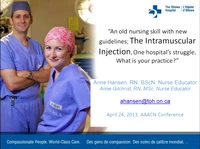 Thumbnail for Special In-Brief Sessions: An Old Nursing Skill with New Guidelines: The Intramuscular Injection - One Hospital's Struggle. What is Your Practice?; Improving Aseptic Technique Practices in the Ambulatory Procedural Areas