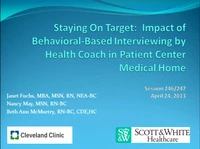 Thumbnail for Special In-Brief Sessions: Staying on Target: Impact of Behavioral-Based Interviewing by a Health Care Coach in Patient- Centered Medical Home for Management of Chronic Disease; Motivational Interviewing: Improving Patient Outcomes
