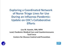 Thumbnail for Exploring a Coordinated Network of Nurse Triage Lines for Use During an Influenza Pandemic: Update on CDC's Collaborative Efforts