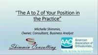 Thumbnail for 2019 AAO Annual Session - The A to Z of Your Position in the Practice: Manuals, Roles and Reporting