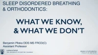 Thumbnail for Orthodontics and Sleep Disordered Breathing: What We Know, and What We Don’t