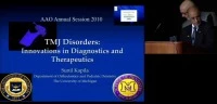 Thumbnail for 2010 Annual Session - TMJ Disorders: Innovations in Diagnostics and Therapeutics