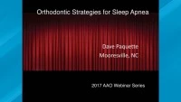 Thumbnail for 2017 Webinar - Orthodontic Strategies for Sleep Apnea