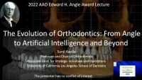 Thumbnail for 2022 Edward H. Angle Award Lecture; Evolution of Orthodontics: From Angle to Artificial Intelligence and Beyond