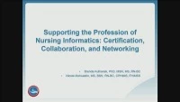 Thumbnail for Supporting the Profession of Nursing Informatics: Certification, Collaboration, and Networking 