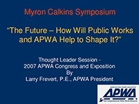 Thumbnail for THOUGHT LEADER PRESENTATION: The Future, How Will Public Works and APWA Help to Shape it?