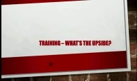 Thumbnail for Training - What’s the Upside?