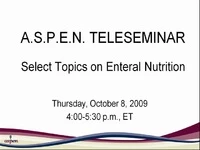 Thumbnail for Select Topics on Enteral Nutrition