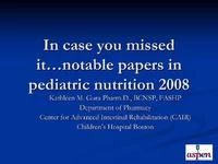 Thumbnail for In Case You Missed it: The Important Nutrition Support Practice Papers of 2008