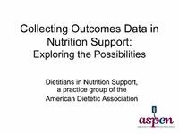 Thumbnail for Collecting Outcomes Data in Nutrition Support: Exploring the Possibilities