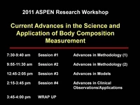 Thumbnail for 2011 A.S.P.E.N. Research Workshop:  Current Advances in the Science and Application of Body Composition Measurement
